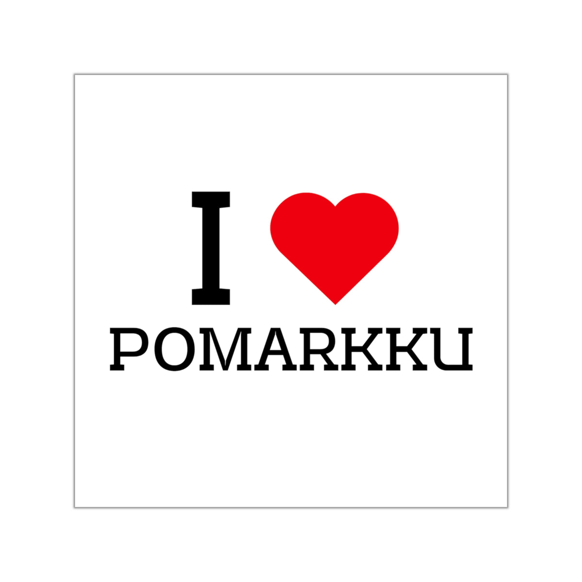 I Love Pomarkku - Tarra